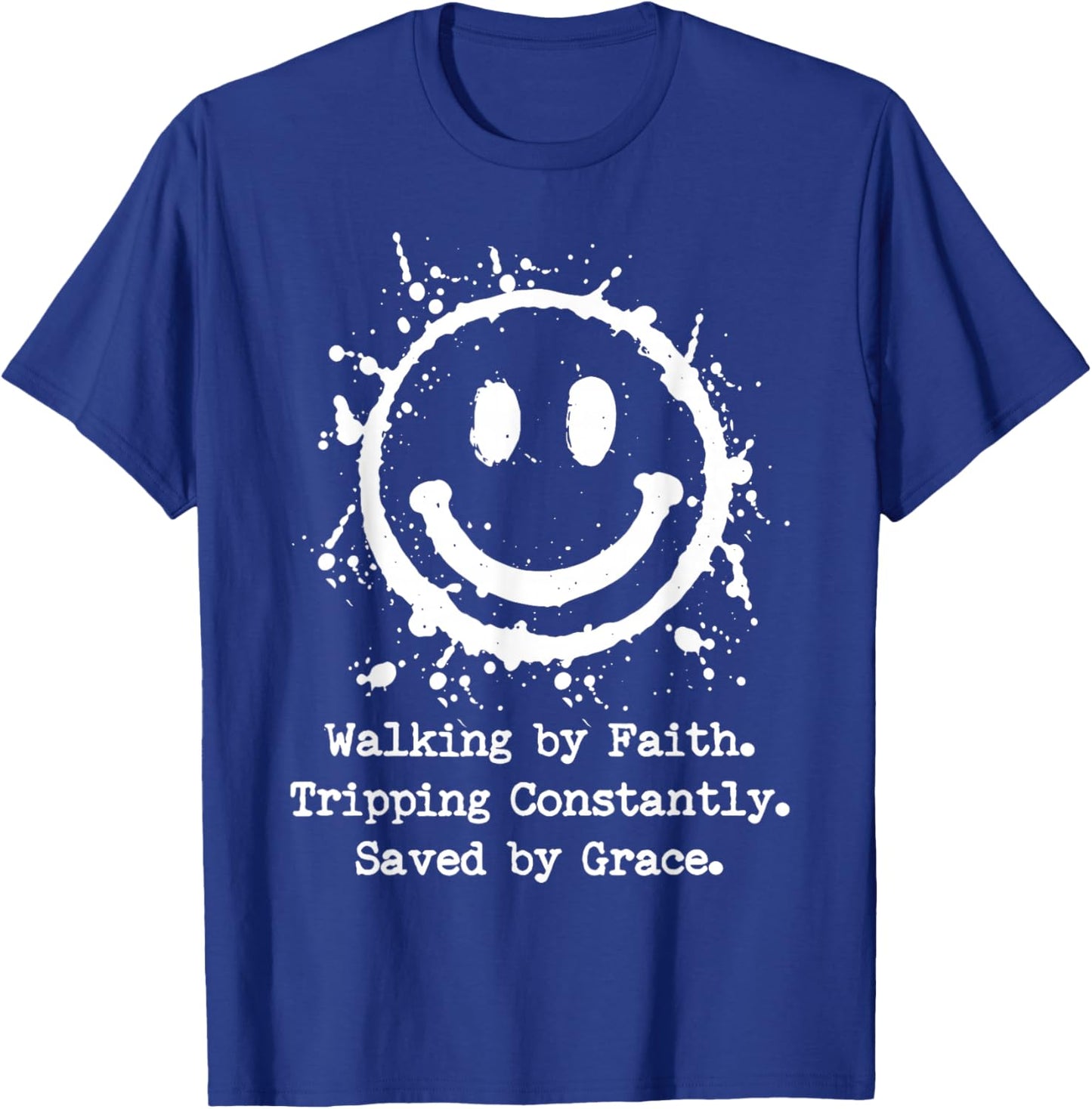 Walking by Faith Tripping Constantly Saved by Grace T-Shirt - T-Shirt | Royal