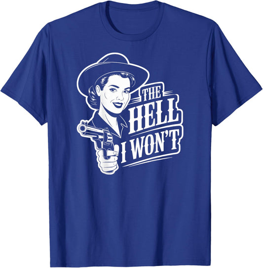 The Hell I Won't Funny Cowgirl Country Western Rodeos Retro T-Shirt - T-Shirt | Royal