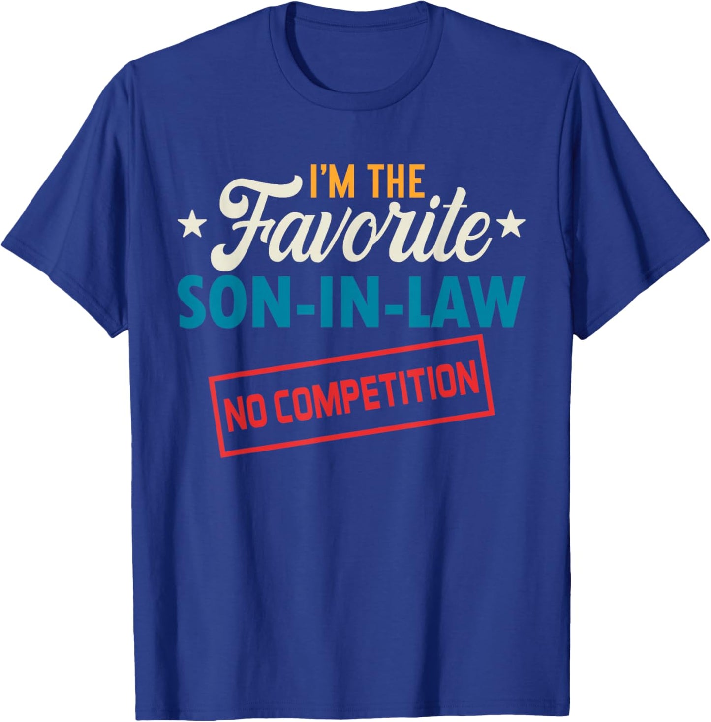 I’m The Favorite Son-in-Law Funny Vintage Family Present T-Shirt - T-Shirt | Royal