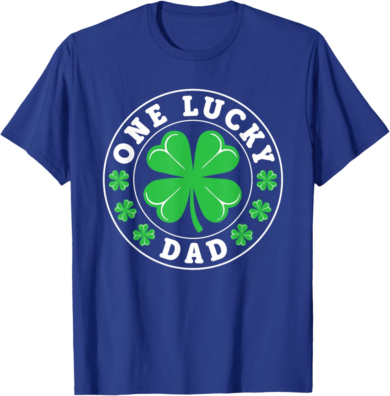 One Lucky Dad Funny St Patrick's Day Shamrocks T-Shirt - T-Shirt | Royal