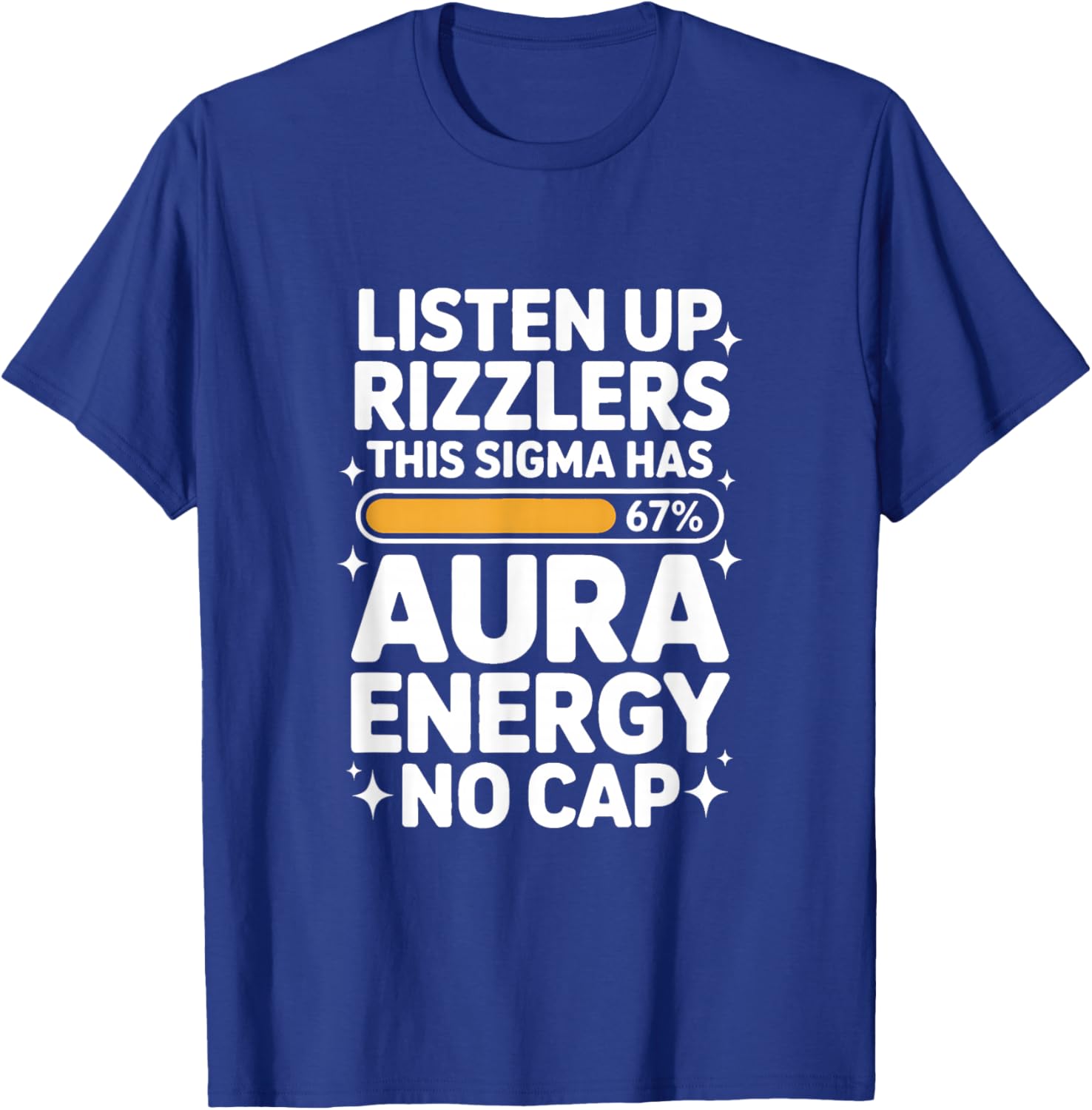 Listen Up Rizzlers This Sigma Has 67 Aura Energy Six Seven T-Shirt - T-Shirt | Royal