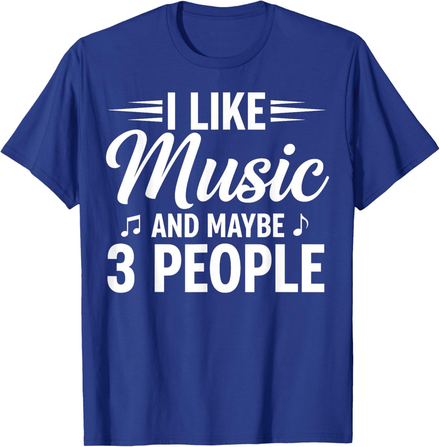 I Like Music and Maybe 3 People T-Shirt - T-Shirt | Royal
