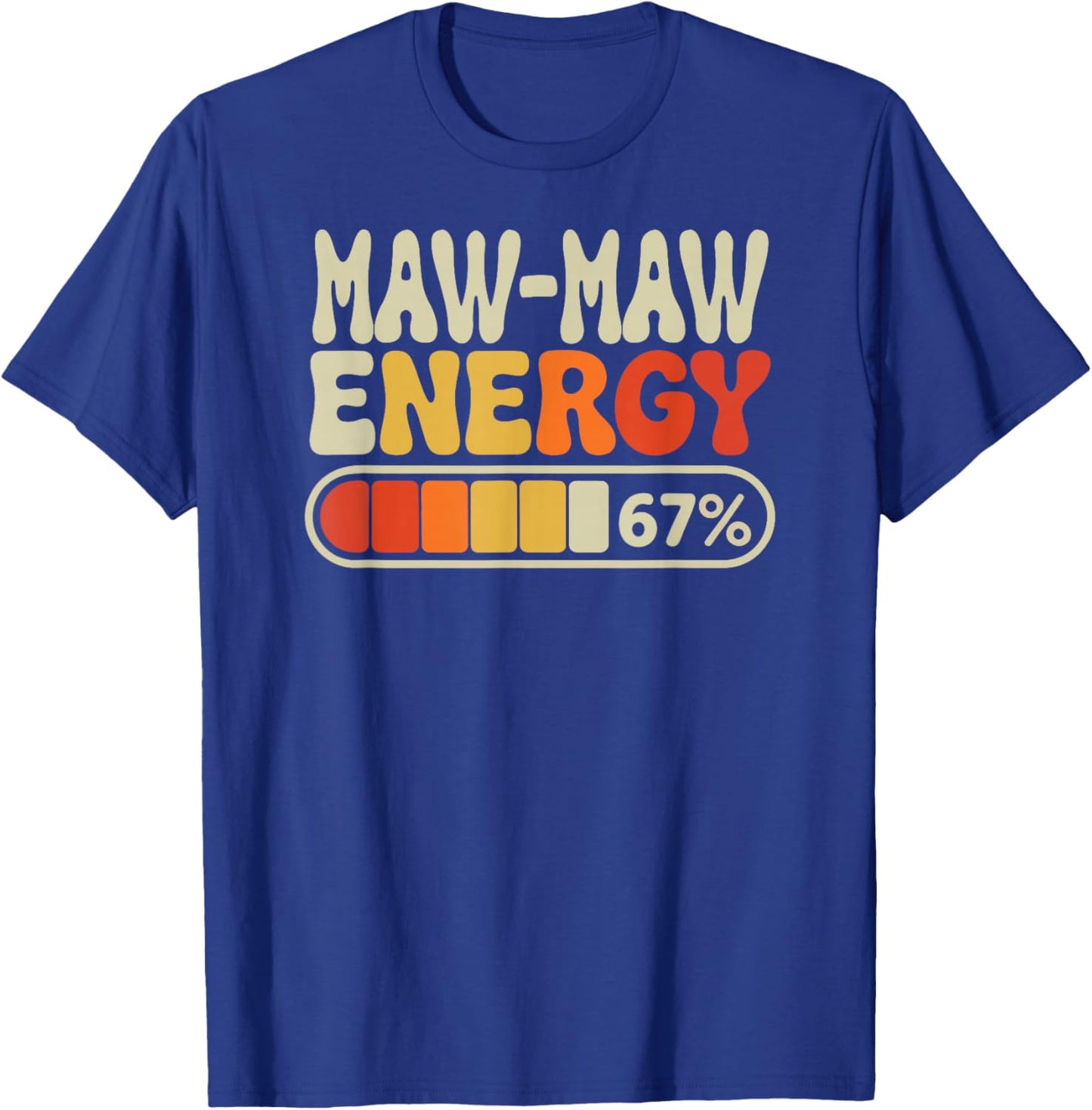 Maw-Maw Energy 67 Percent Retro Graphic for Mothers Day T-Shirt - T-Shirt | Royal