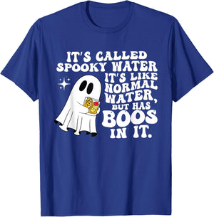 It's Called Spooky Water It's Like Normal Water But Has Boos T-Shirt - T-Shirt | Royal