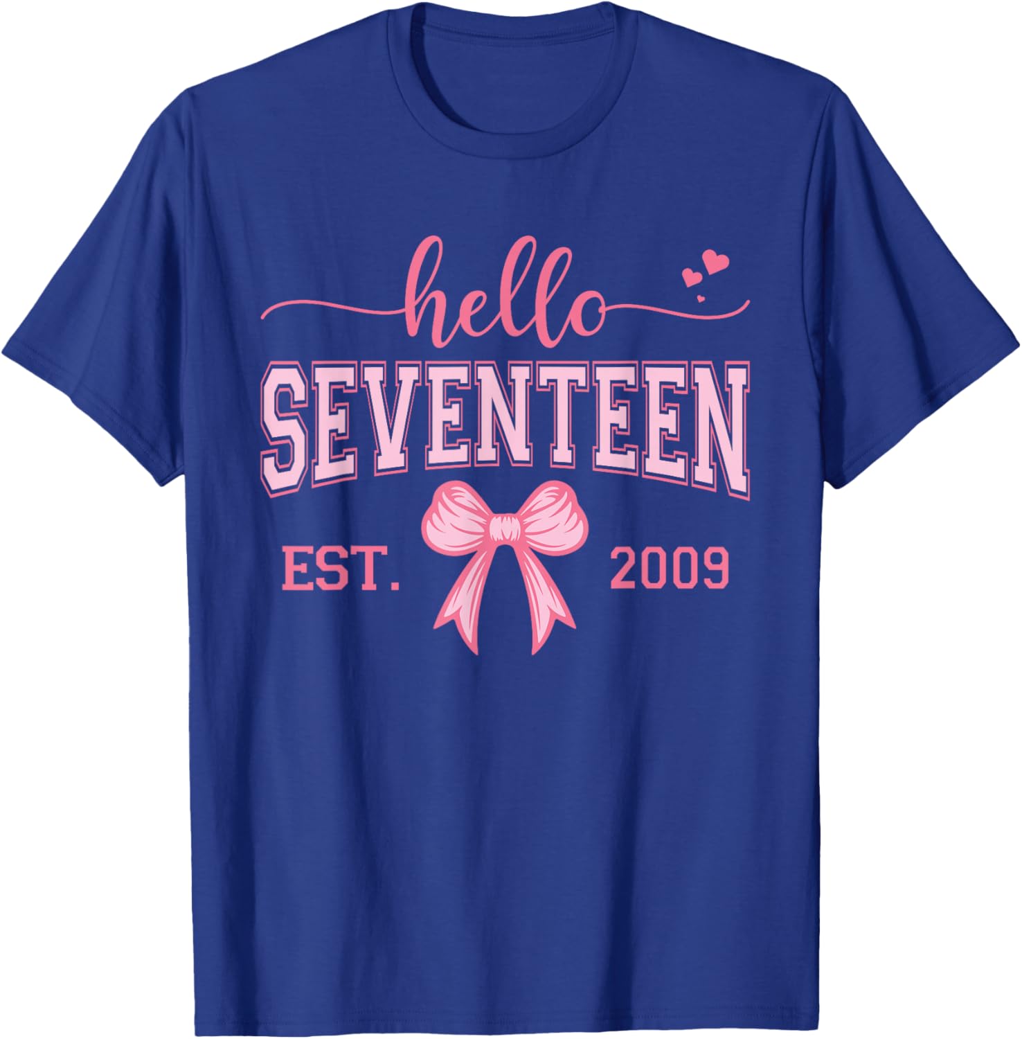 Hello Seventeen Est 2009 Coquette Bow 17th Birthday Girl T-Shirt - T-Shirt | Royal