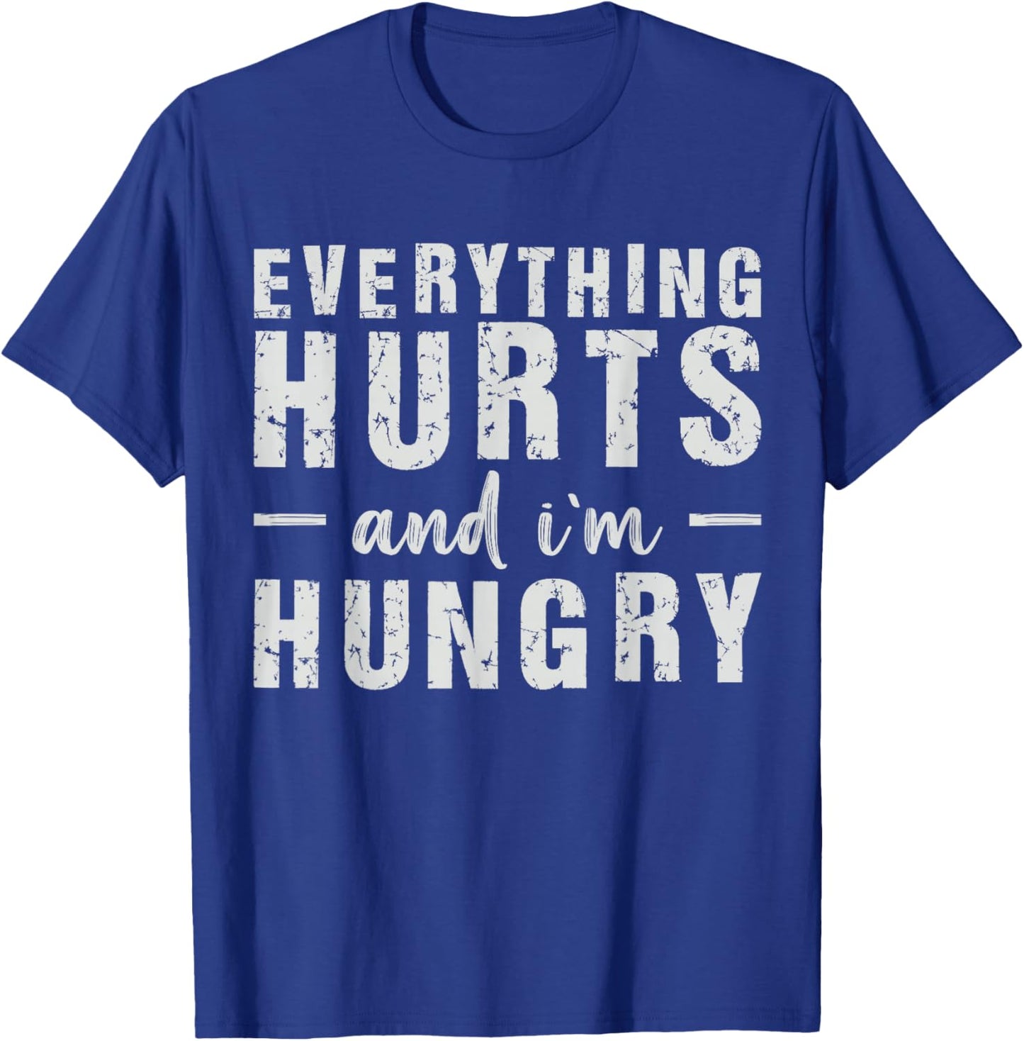 Workout Everything Hurts Gym Humor Deadlift Saying Men Women T-Shirt - T-Shirt | Royal