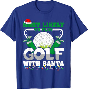 Most Likely Play Golf with Santa Claus Christmas Matching T-Shirt - T-Shirt | Royal