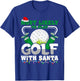 Most Likely Play Golf with Santa Claus Christmas Matching T-Shirt - T-Shirt | Royal