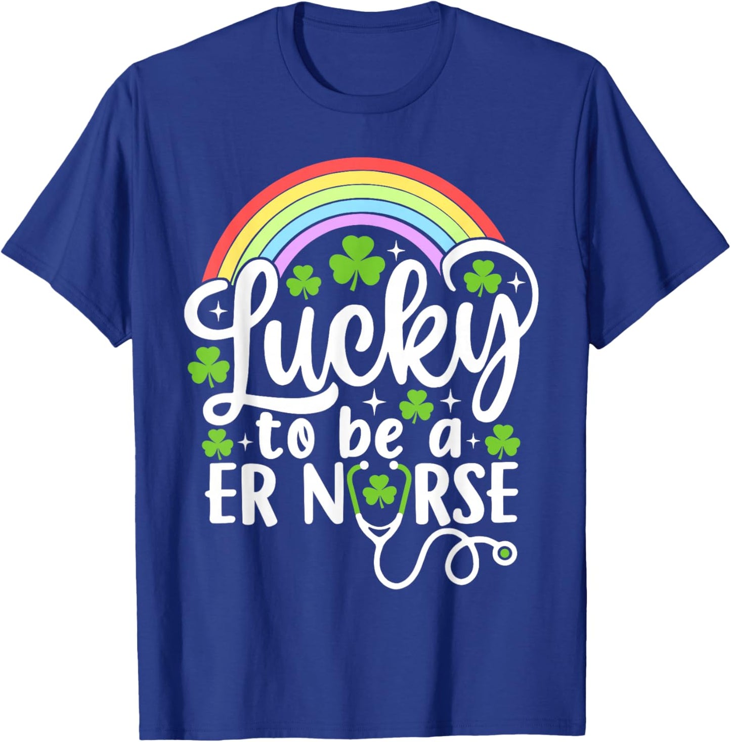 Lucky to Be A ER Nurse Funny St Patrick's Day Shamrocks T-Shirt - T-Shirt | Royal