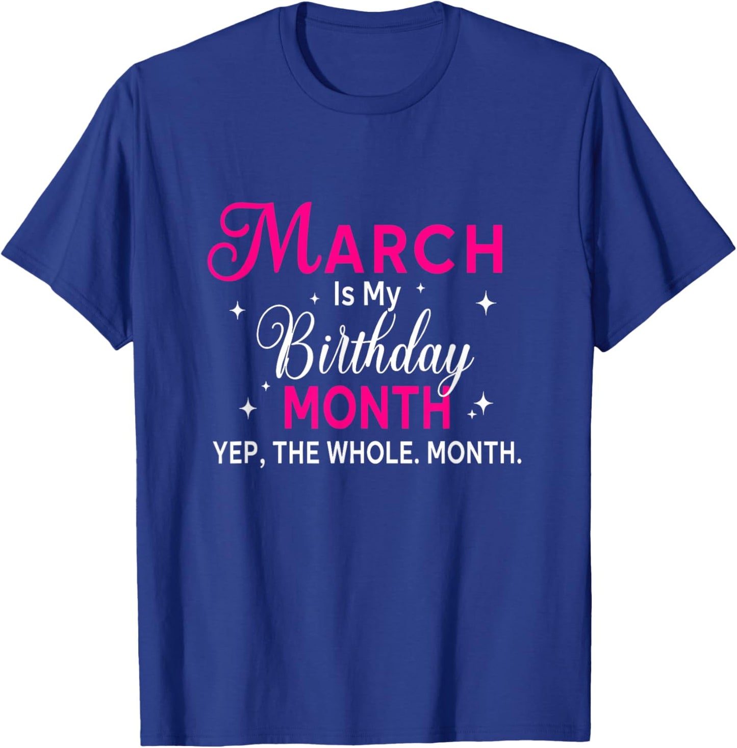 March is My Birthday Yes The Whole Month Birthday Women T-Shirt - T-Shirt | Royal