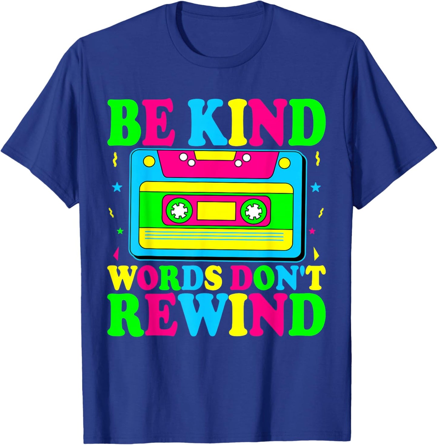 Be Kind Words Don't Rewind Kindness Teacher Music 90's 80's T-Shirt - T-Shirt | Royal
