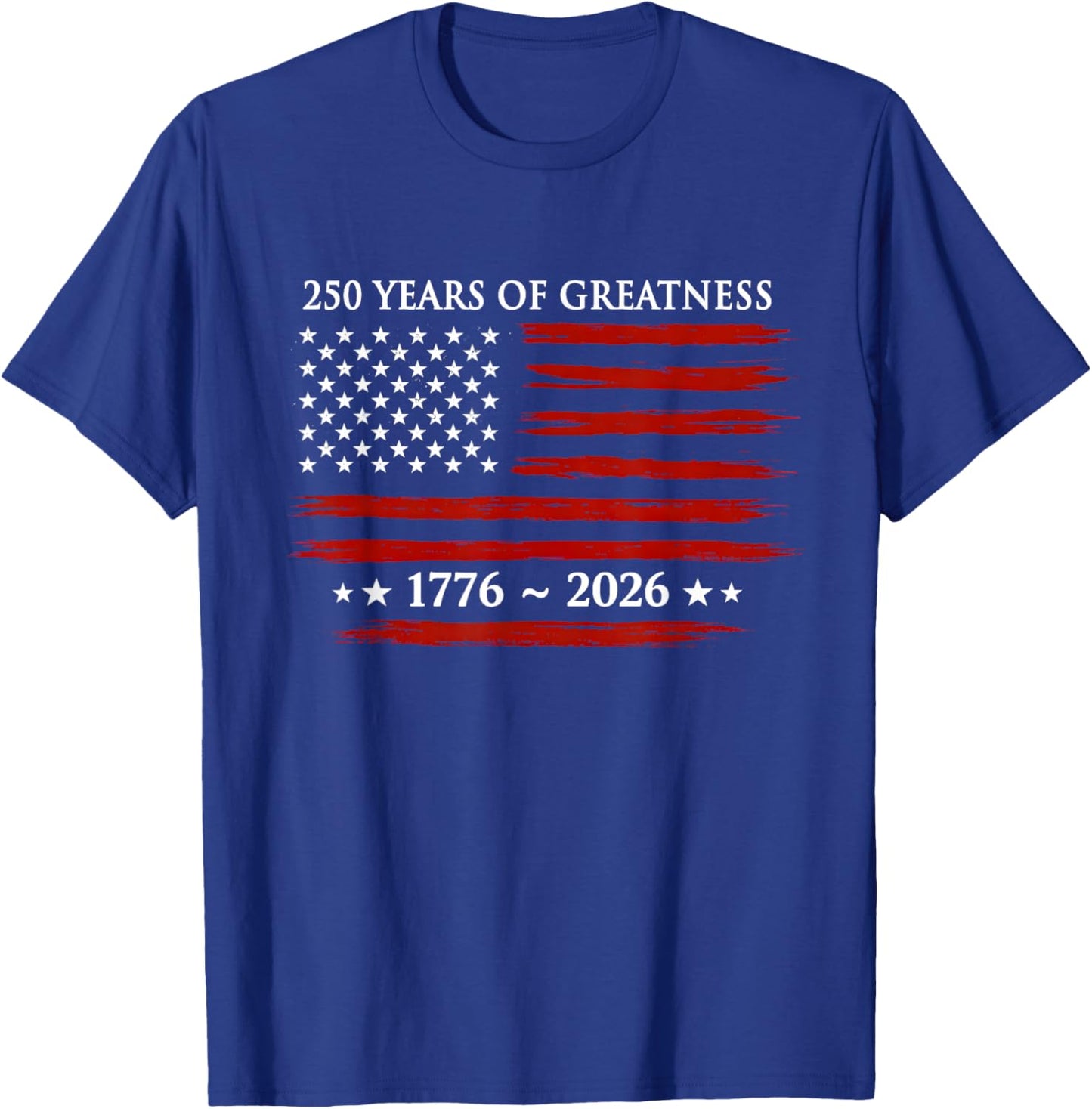 USA Flag 250 Years of Greatness 1776-2026 250th Birthday T-Shirt - T-Shirt | Royal
