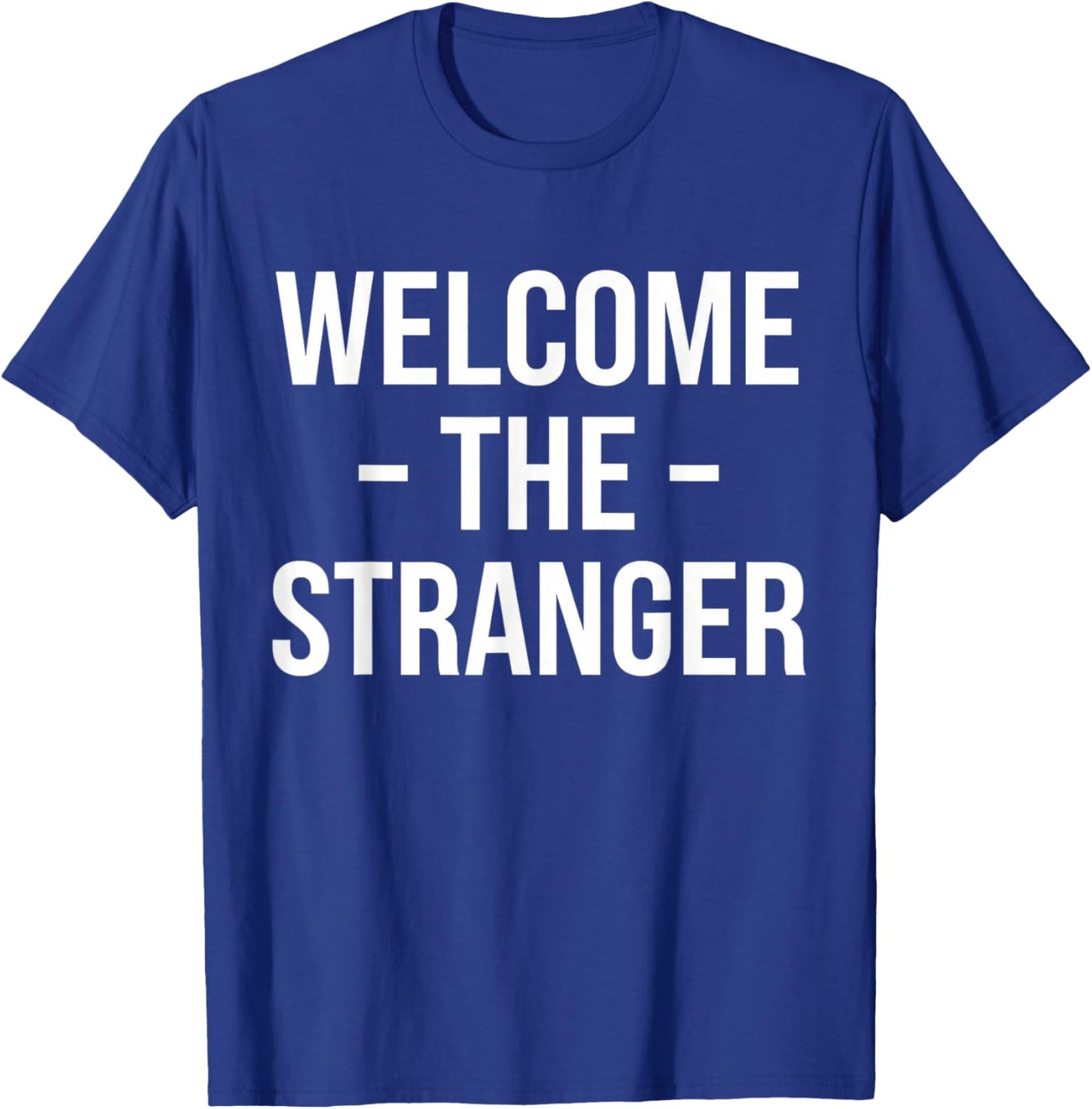 Welcome The Stranger Funny Jesus Christian God Church T-Shirt - T-Shirt | Royal