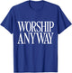 Worship Anyway Distressed Christian T-Shirt - T-Shirt | Royal