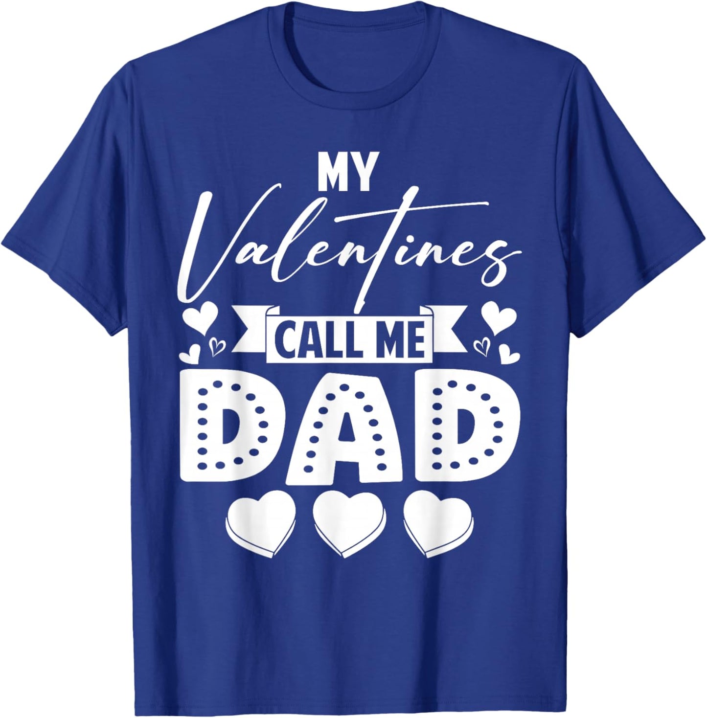 My Valentines Call Me Dad Daddy Happy Valentines Men T-Shirt - T-Shirt | Royal