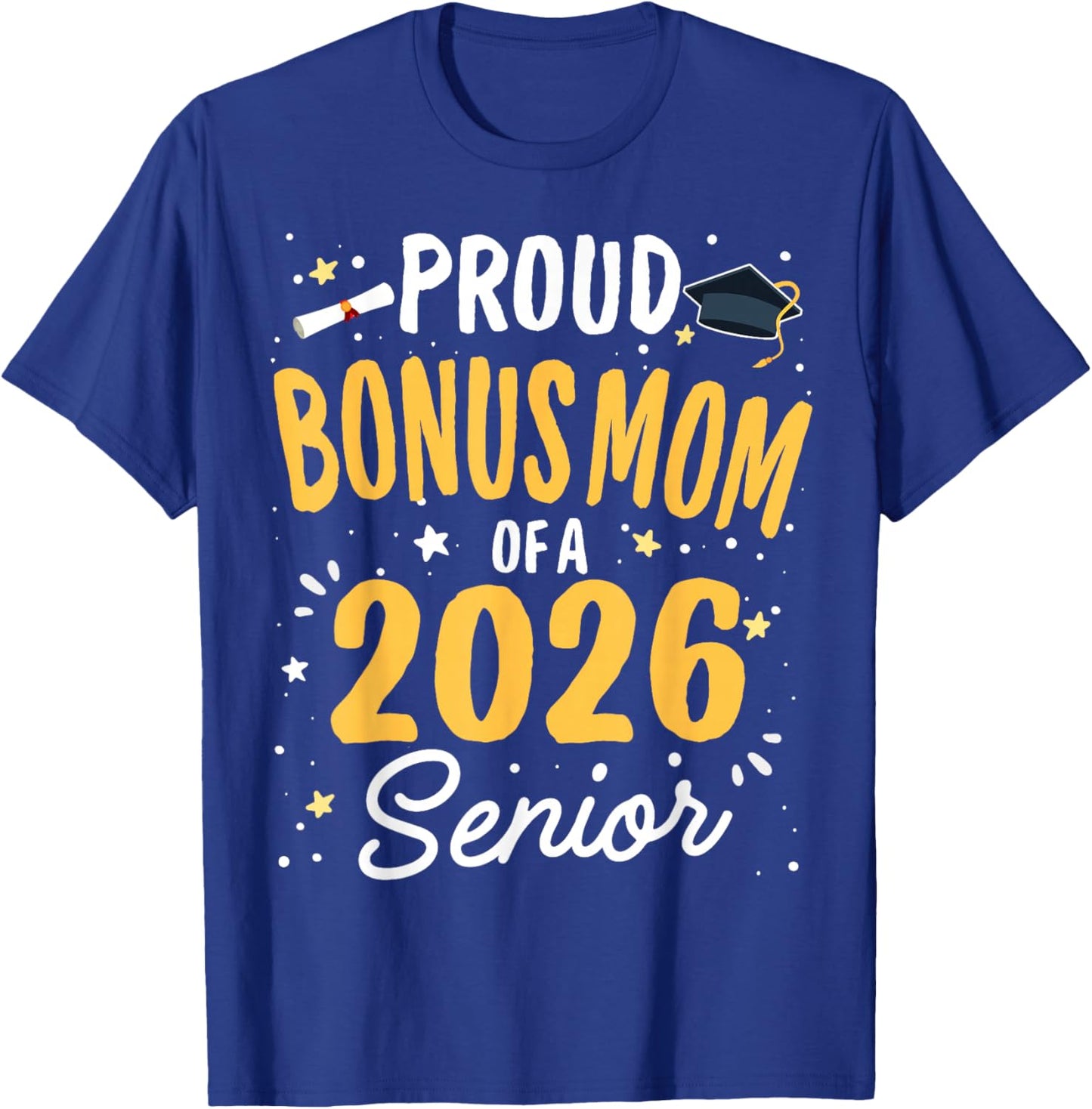 Proud Bonus Mom of A Class 2026 Senior Graduation 2026 T-Shirt - T-Shirt | Royal