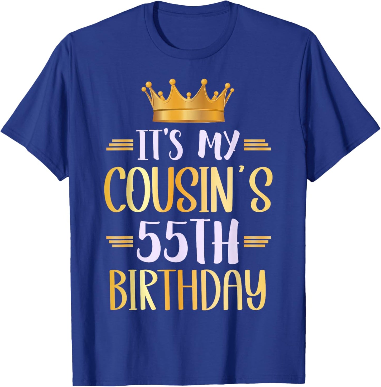It's My Cousin's 55th Birthday Happy 55 Years Old T-Shirt - T-Shirt | Royal