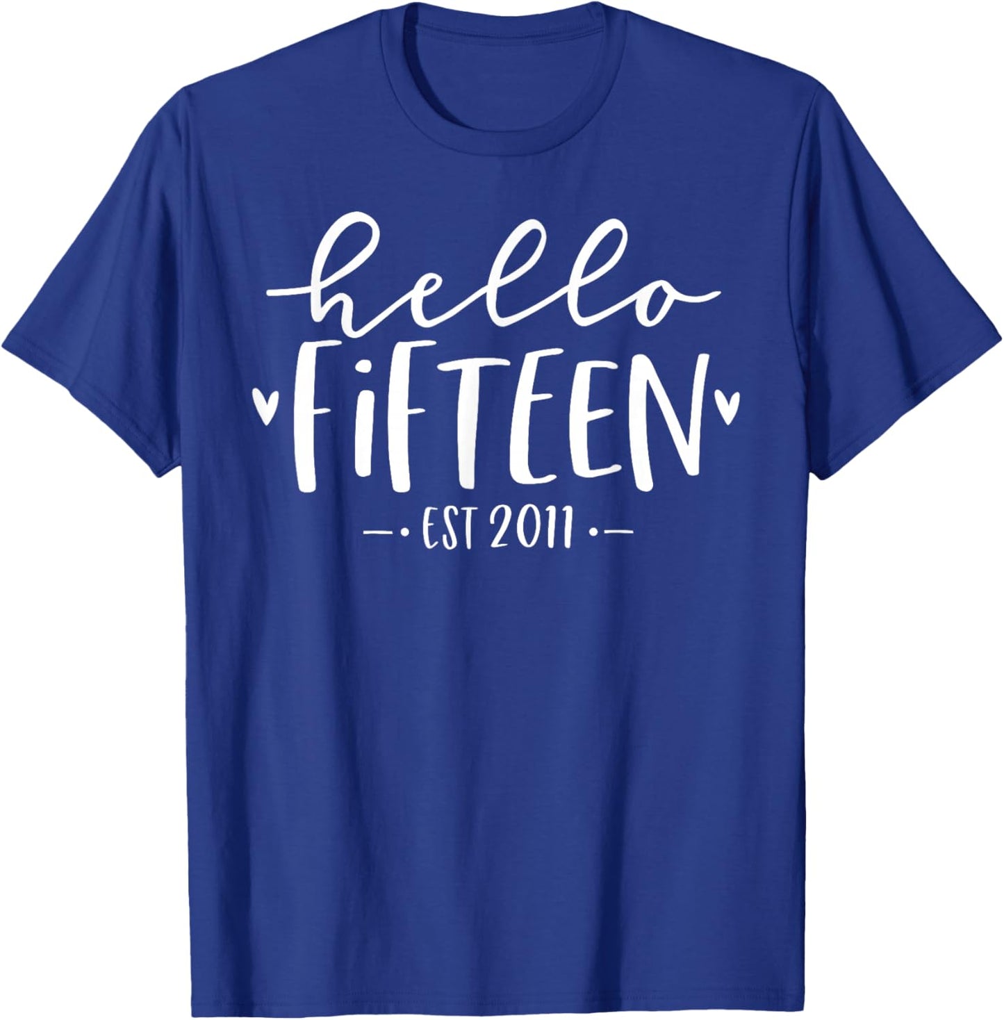 Hello Fifteen Est 2011 15th Birthday Girl 15-Year-Old T-Shirt - T-Shirt | Royal