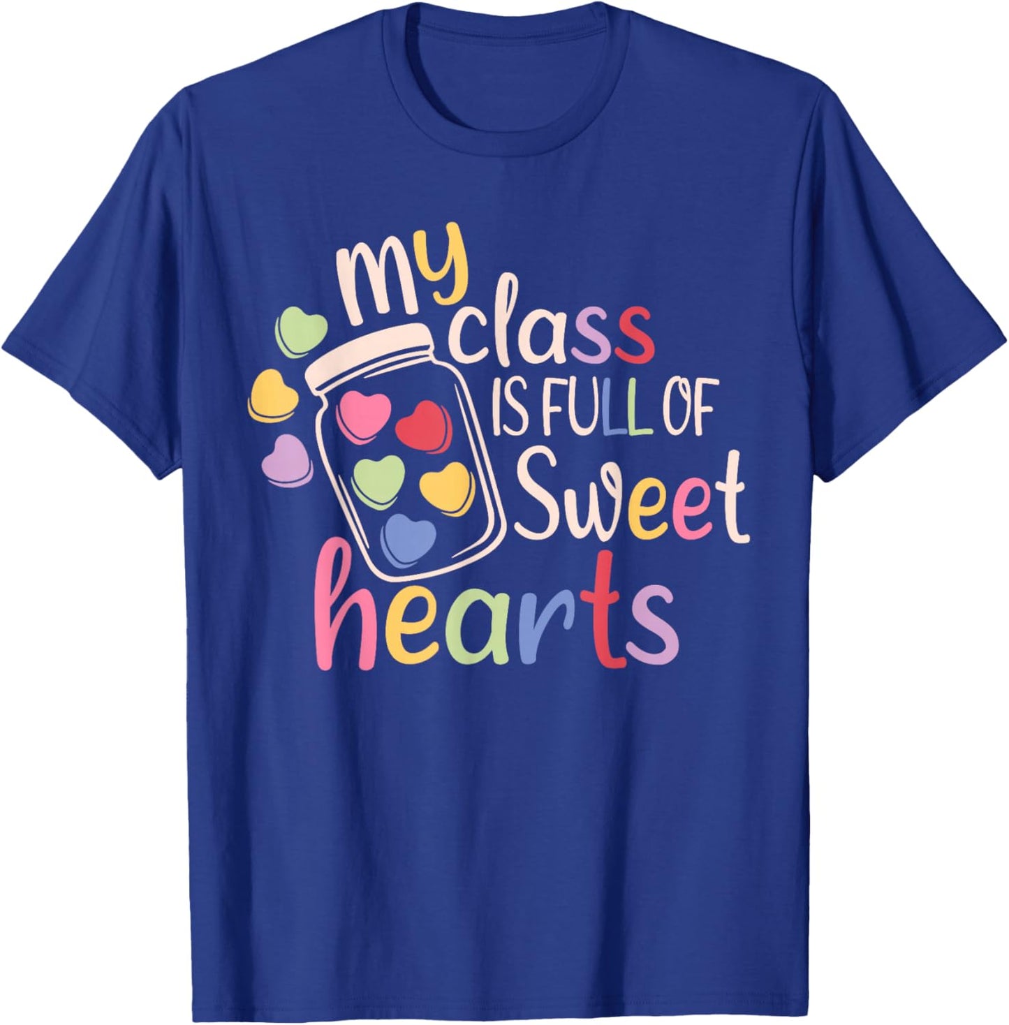 My Class is Full of Sweet Hearts Funny Teacher Valentines T-Shirt - T-Shirt | Royal