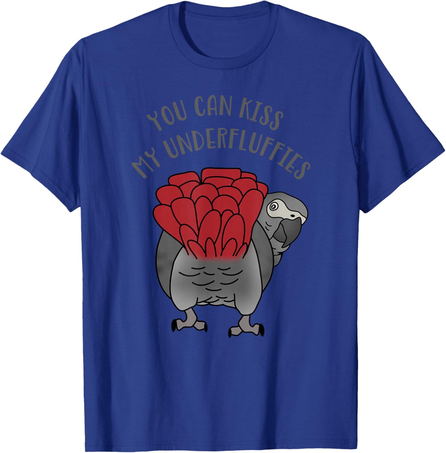 You can Kiss My Underfluffies African Grey Parrot Birb T-Shirt - T-Shirt | Royal