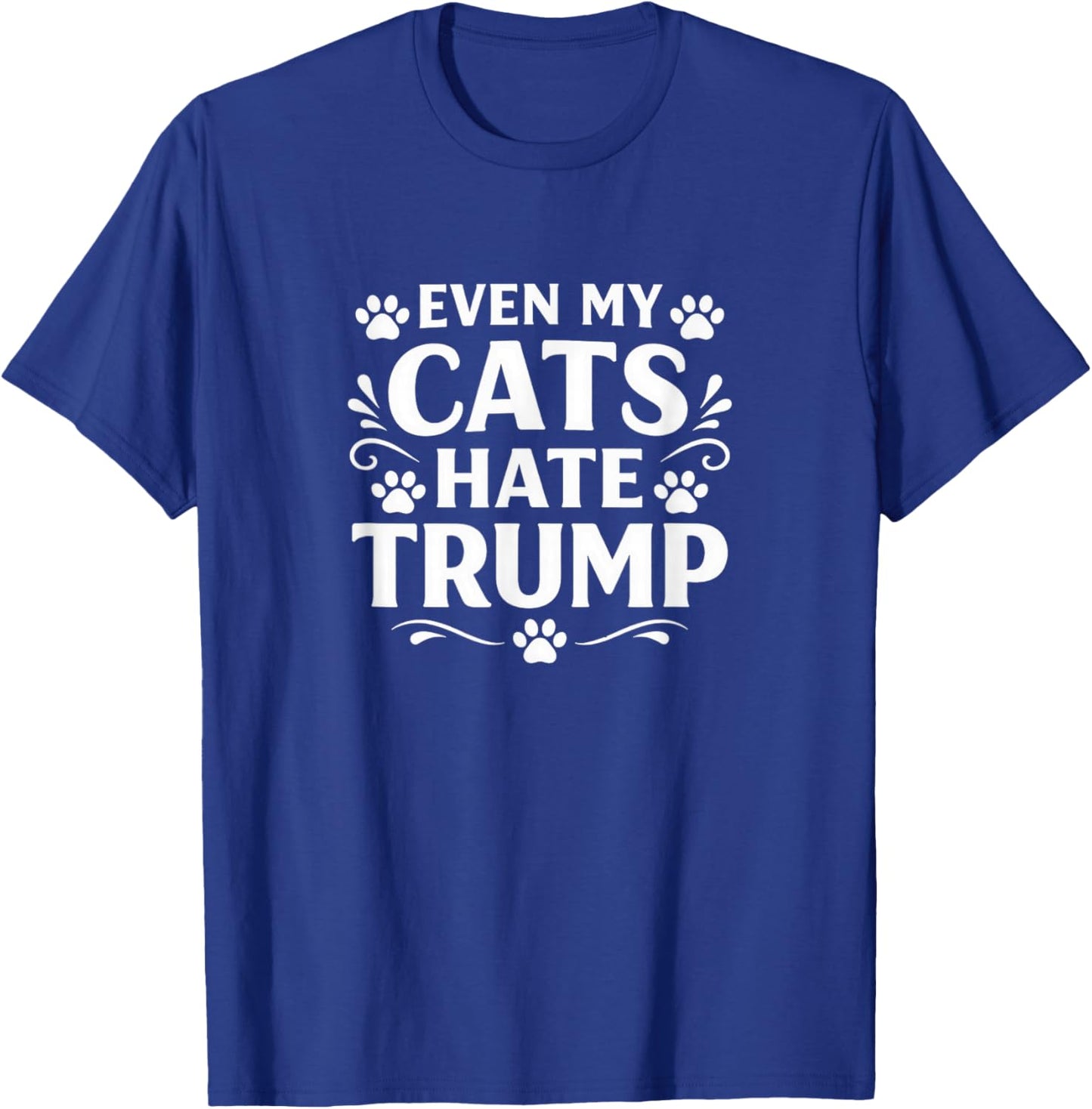 Even My Cats Hate Trump T-Shirt - T-Shirt | Royal