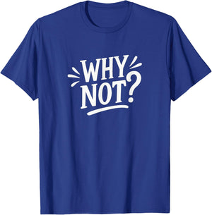 Why Not? T-Shirt - T-Shirt | Royal