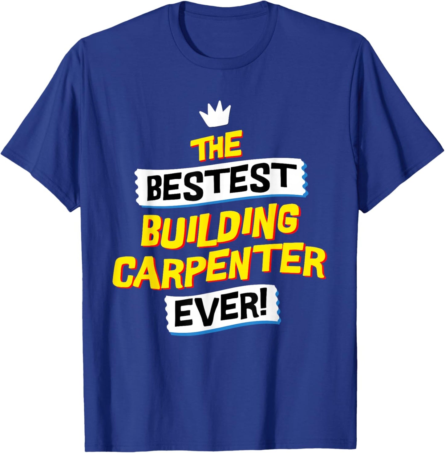 Best Building Carpenter, Funny Job Occupation T-Shirt - T-Shirt | Royal