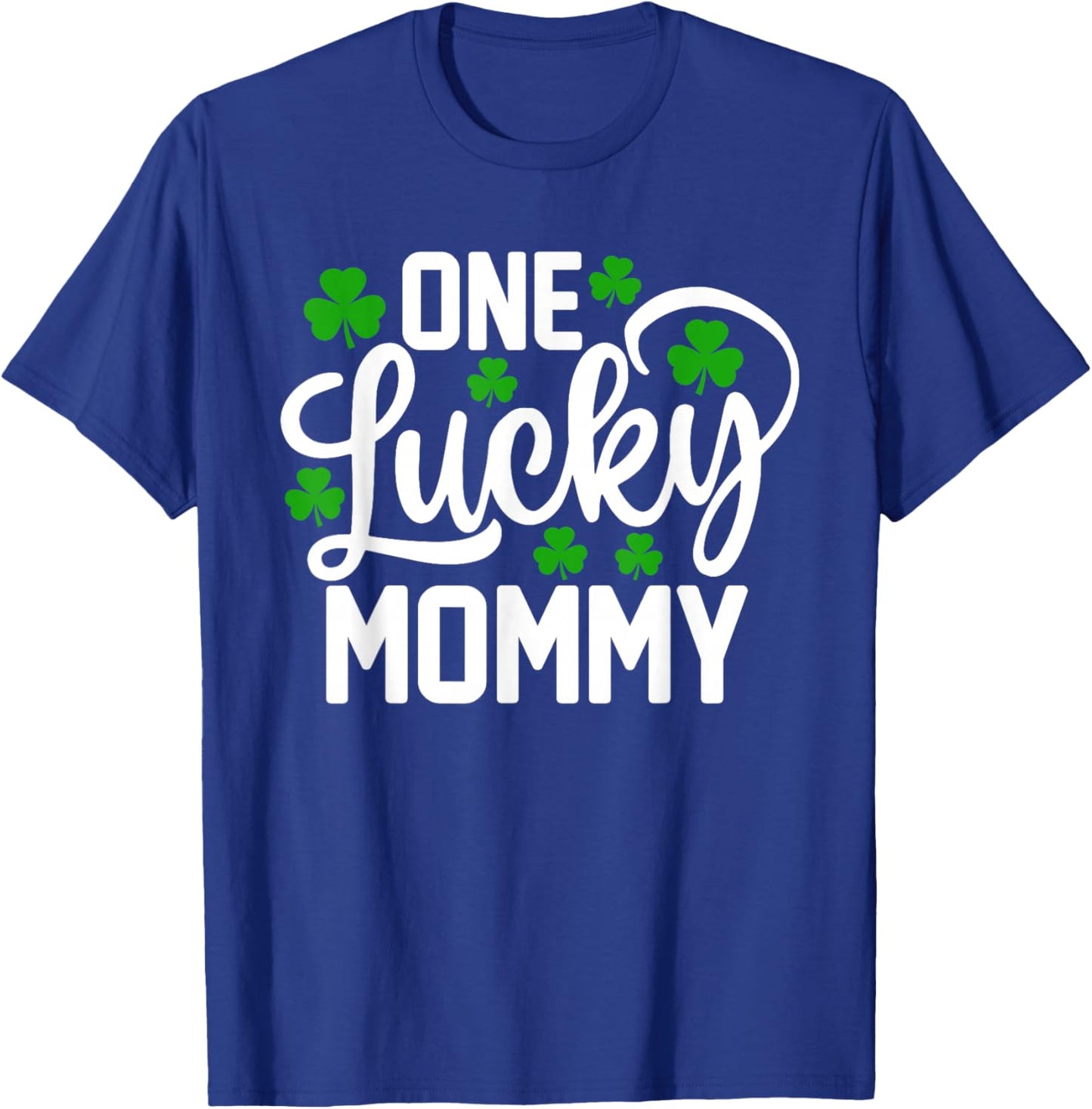 One Lucky Mommy Funny St Patrick's Day Shamrocks T-Shirt - T-Shirt | Royal