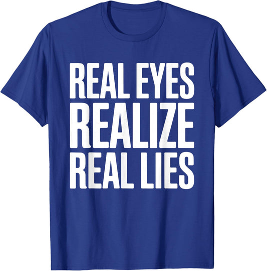 Real Eyes Realize Real Lies T-Shirt - T-Shirt | Royal