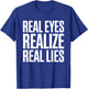 Real Eyes Realize Real Lies T-Shirt - T-Shirt | Royal