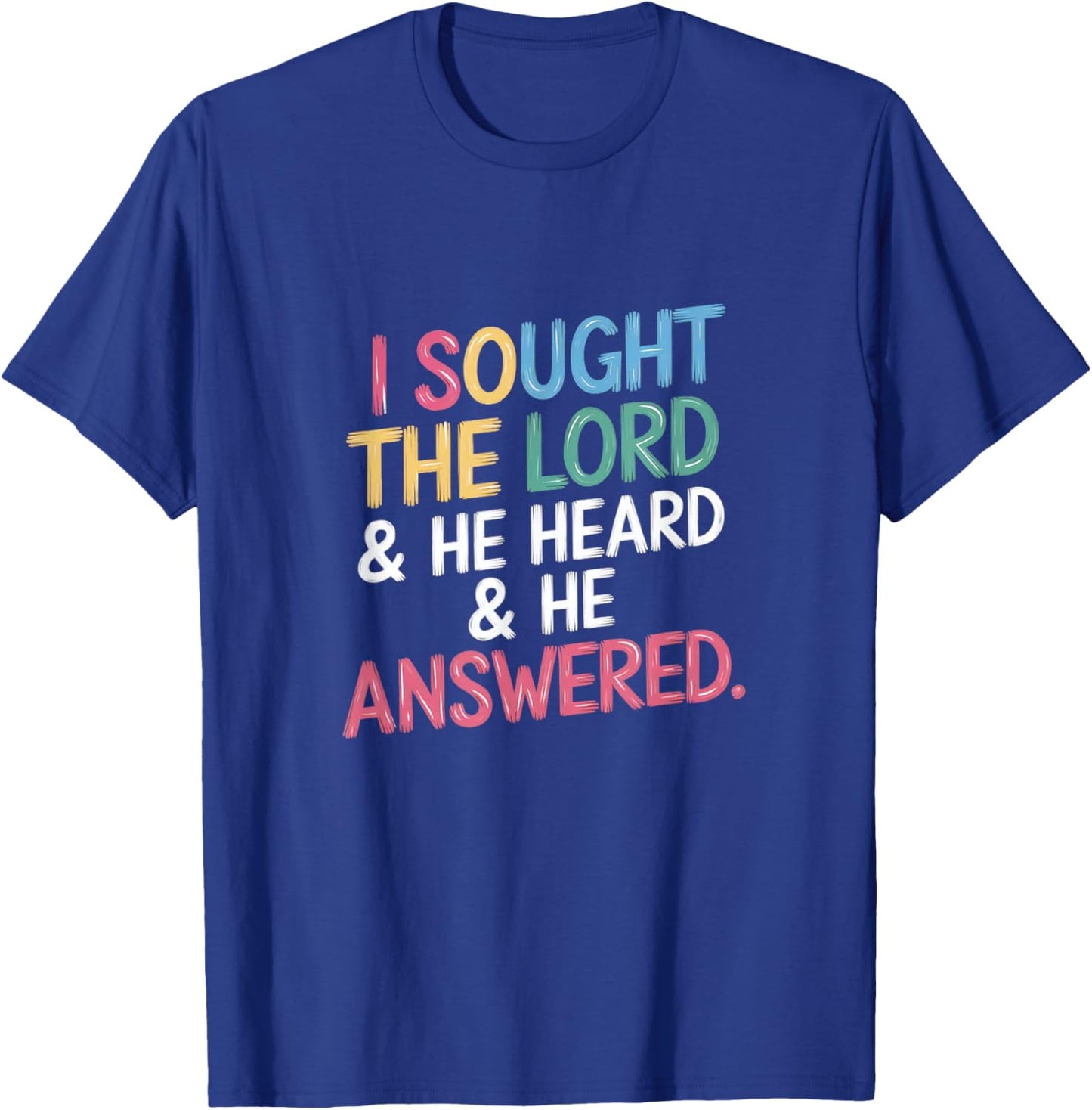 I Sought The Lord and He Heard and Answered Christian Script T-Shirt - T-Shirt | Royal