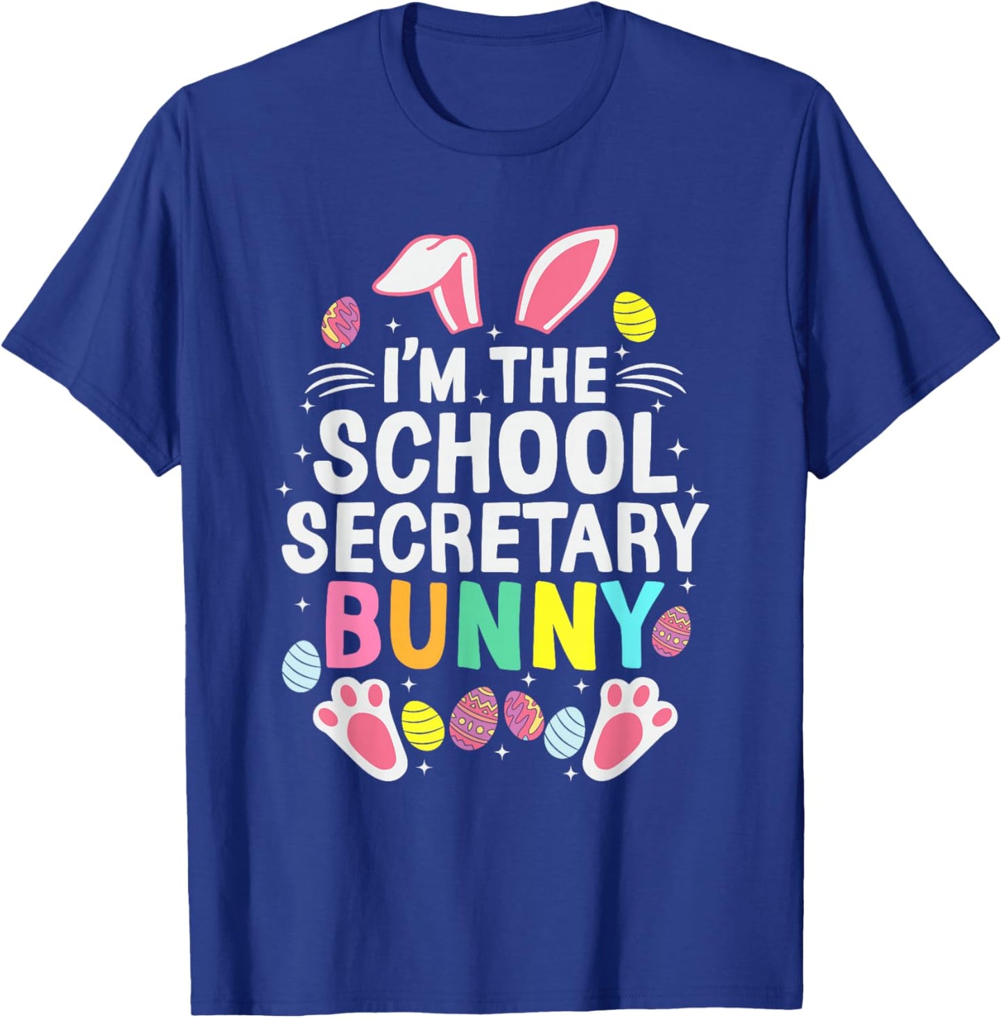 I’m The School Secretary Bunny Happy Easter Day Cute T-Shirt - T-Shirt | Royal