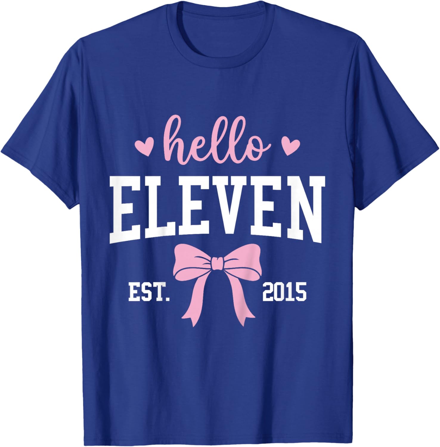 Hello Eleven Est 2015 11th Birthday 11 Years Old T-Shirt - T-Shirt | Royal