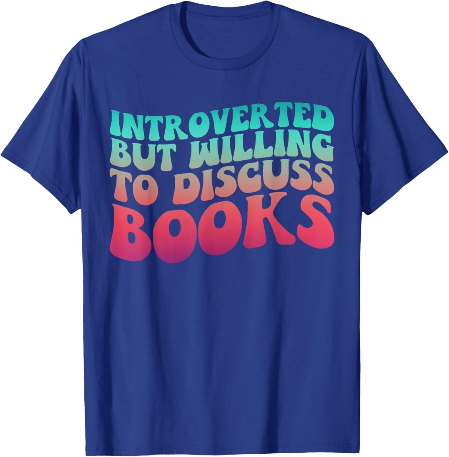 Bookish Reading Love Introverted But Willing to Discuss Book T-Shirt - T-Shirt | Royal