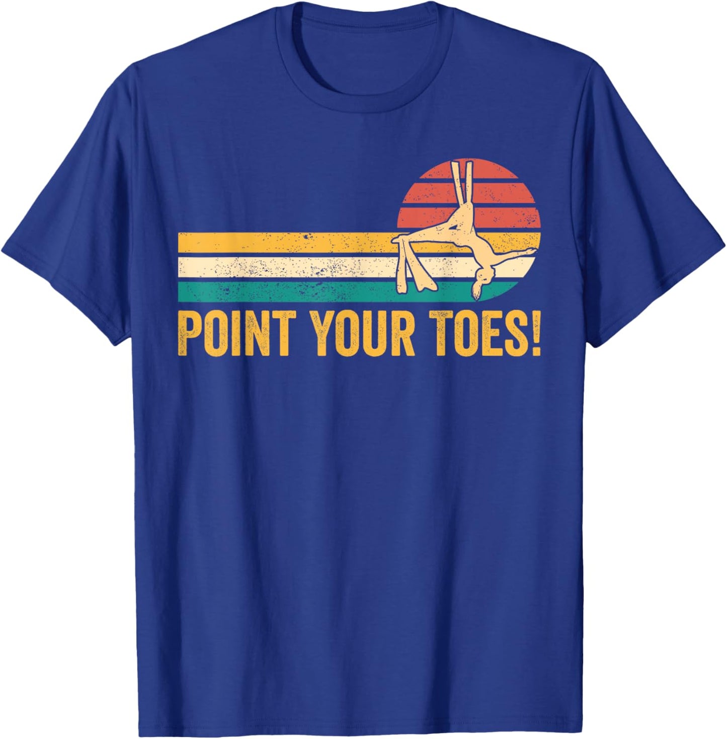 Aerial Silk Aerialist Point Your Toes! T-Shirt - T-Shirt | Royal
