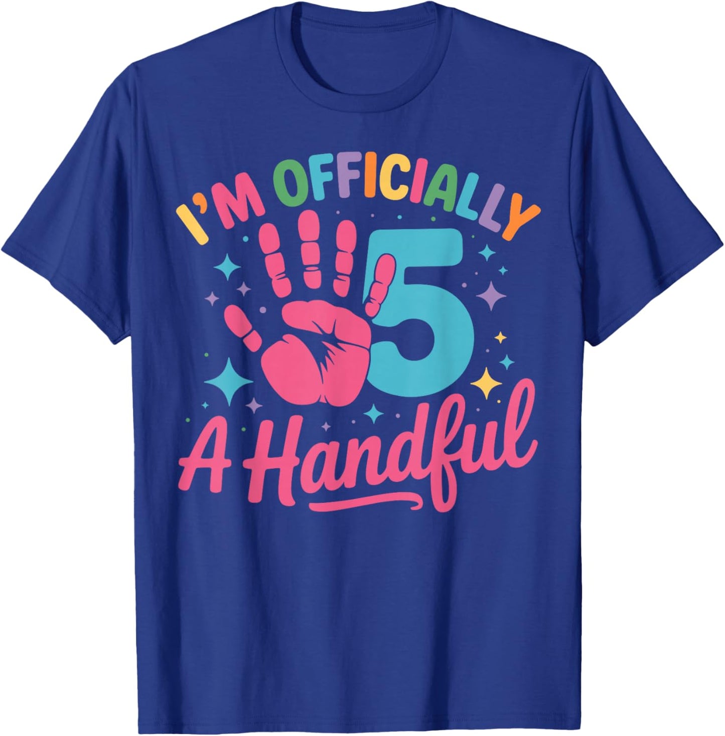 Kids I'm Officially A Handful Five 5th Birthday Girls Boys T-Shirt - T-Shirt | Royal