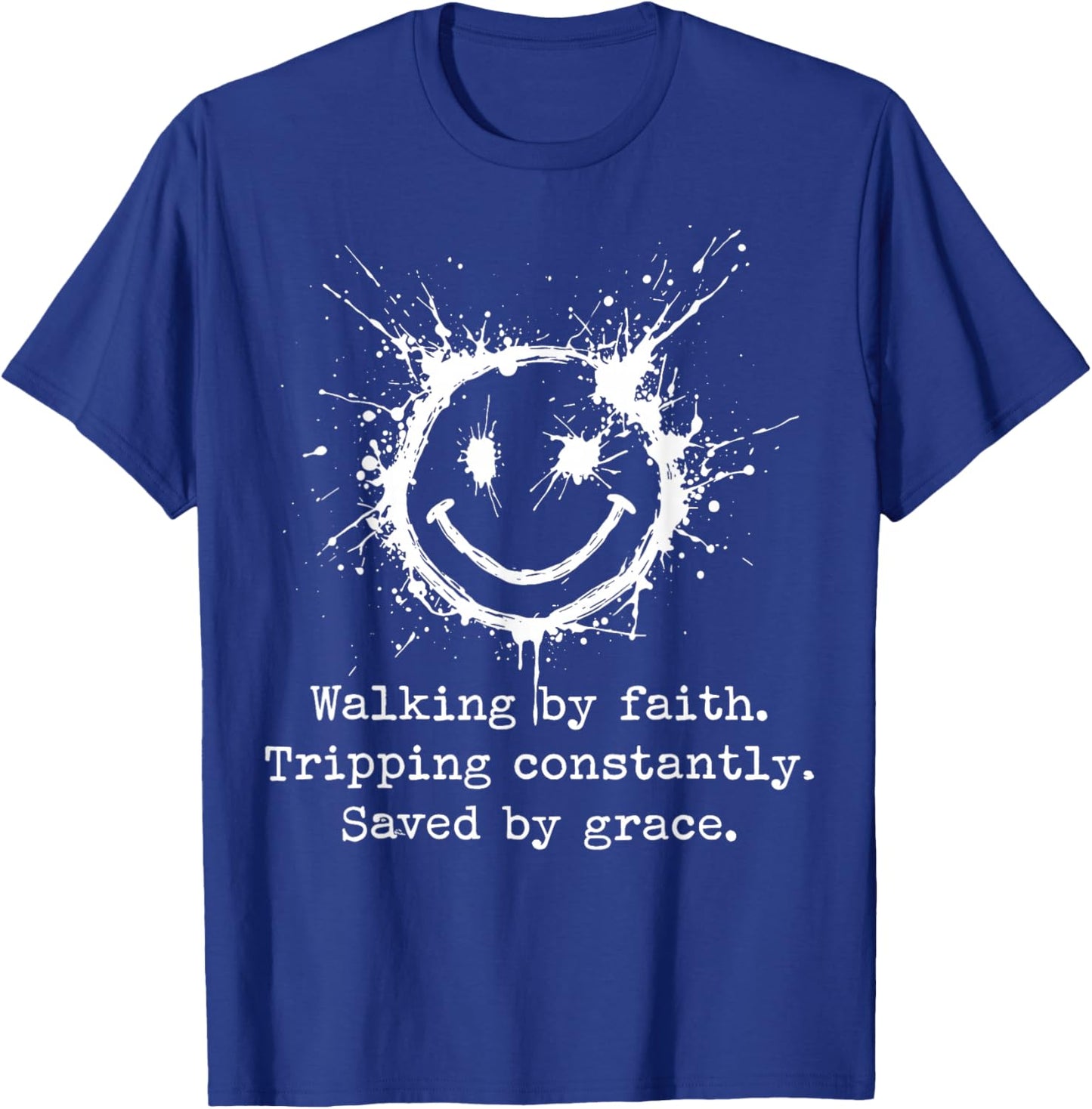 Walking by Faith Tripping Constantly Saved by Grace T-Shirt - T-Shirt | Royal