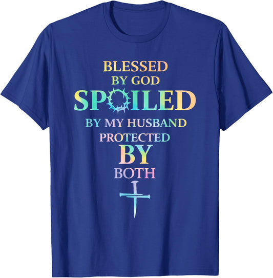 Blessed by God Spoiled by My Husband Protected by Boths T-Shirt - T-Shirt | Royal
