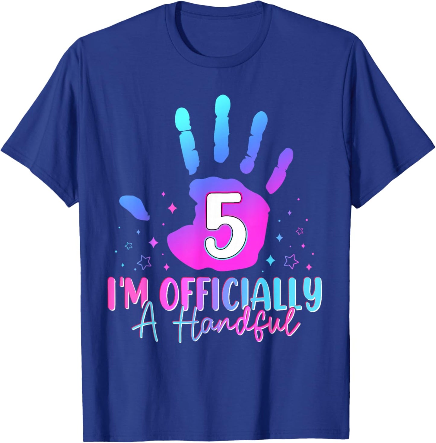 Kids I'm Officially A Handful Five 5th Birthday Girls Boys T-Shirt - T-Shirt | Royal