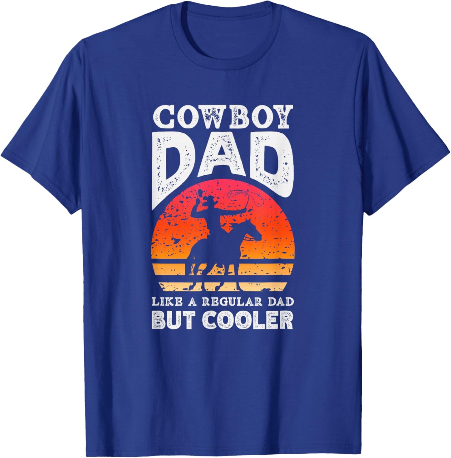 Cowboy Dad Like A Regular Dad But Cooler T-Shirt - T-Shirt | Royal