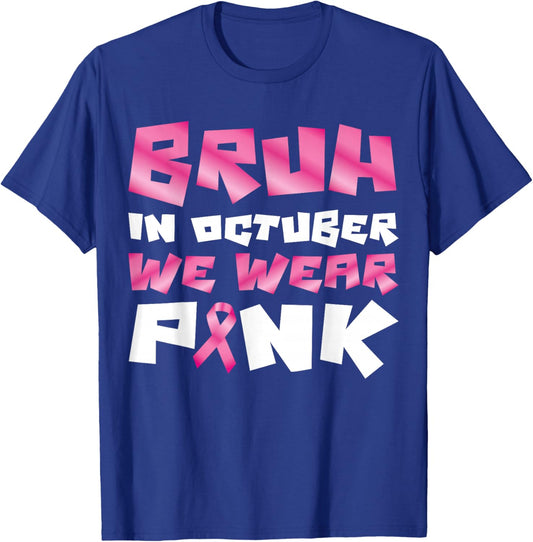Bruh in October Wear Pink Ribbon Breast Cancer for Kids Boys T-Shirt - T-Shirt | Royal