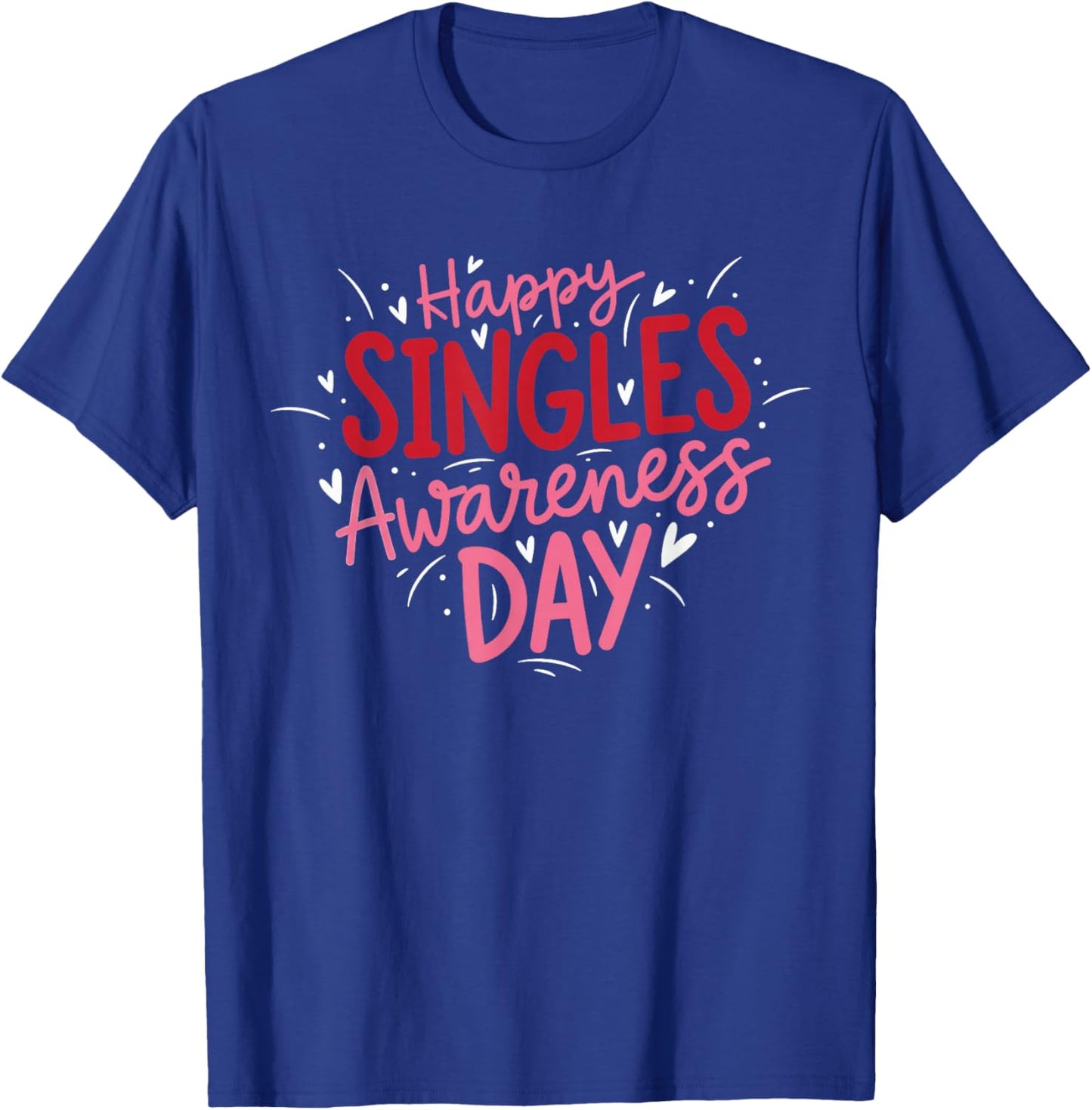 Happy Single Awareness Day - Funny Anti Valentines Day T-Shirt - T-Shirt | Royal
