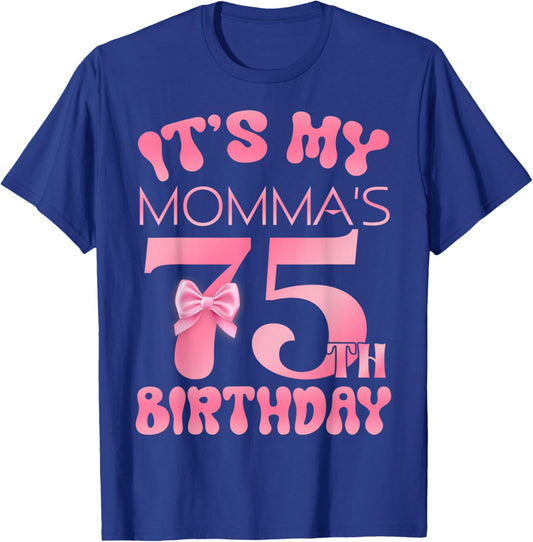 It's My Momma's 75th Birthday Happy Birthday 75 Years Old T-Shirt - T-Shirt | Royal