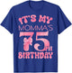 It's My Momma's 75th Birthday Happy Birthday 75 Years Old T-Shirt - T-Shirt | Royal
