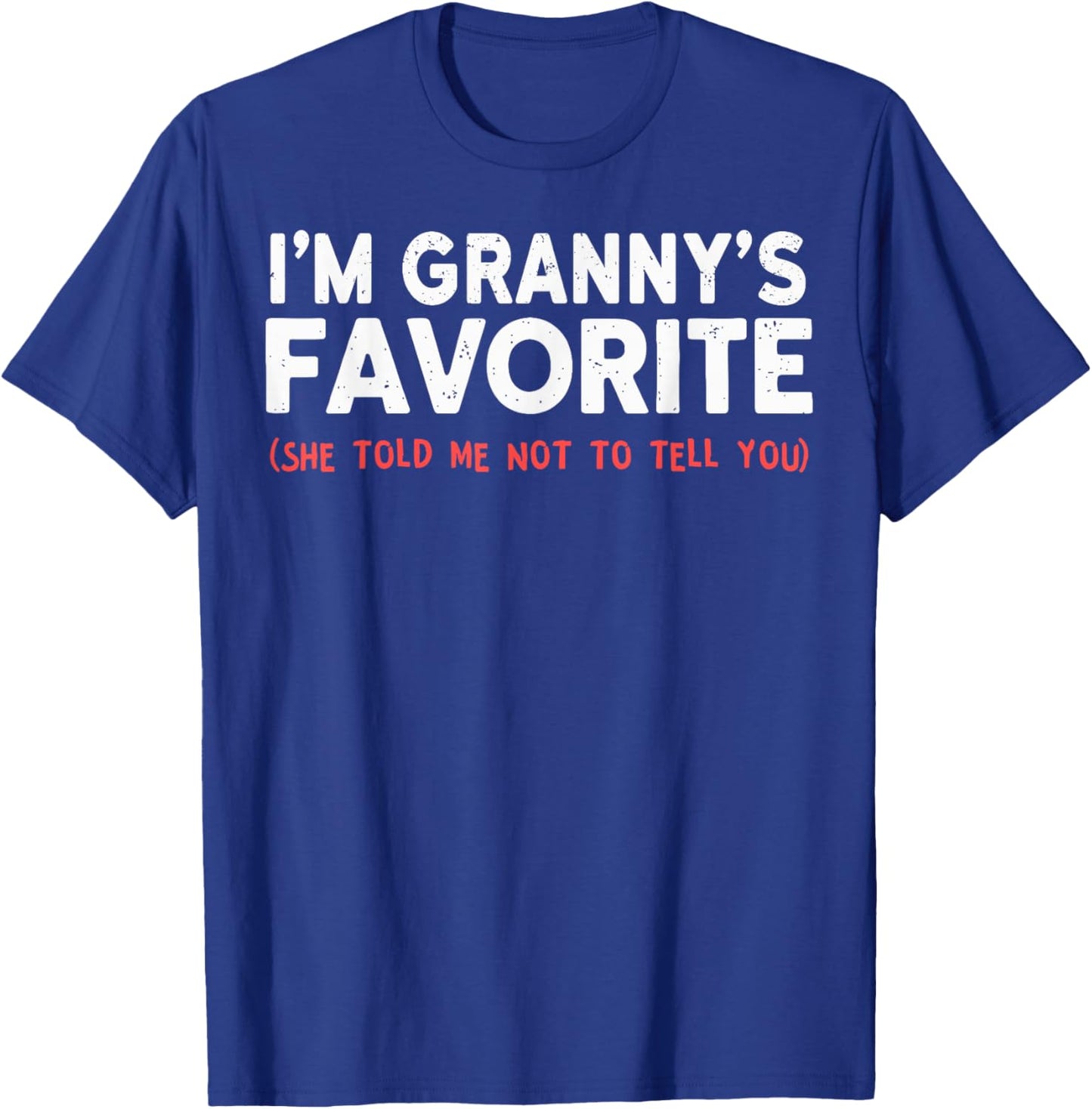 Funny Grannys Favorite Son Daughter I'm Granny's Favorite T-Shirt - T-Shirt | Royal