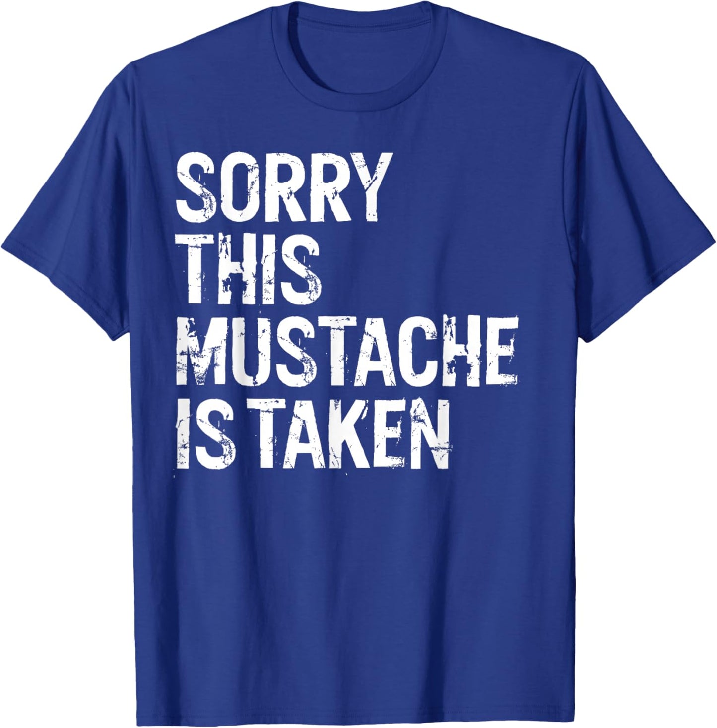 Sorry This Mustache is Taken Couple Distressed Funny T-Shirt - T-Shirt | Royal