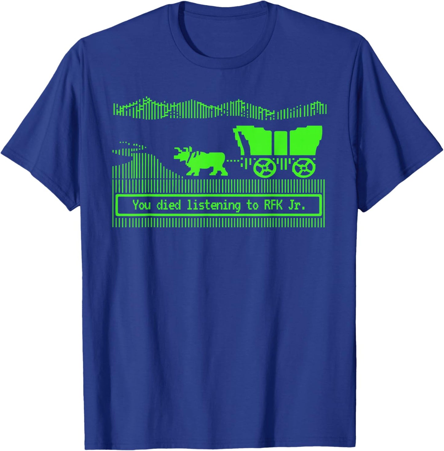 You Have Died from Listening to RFK Jr T-Shirt - T-Shirt | Royal