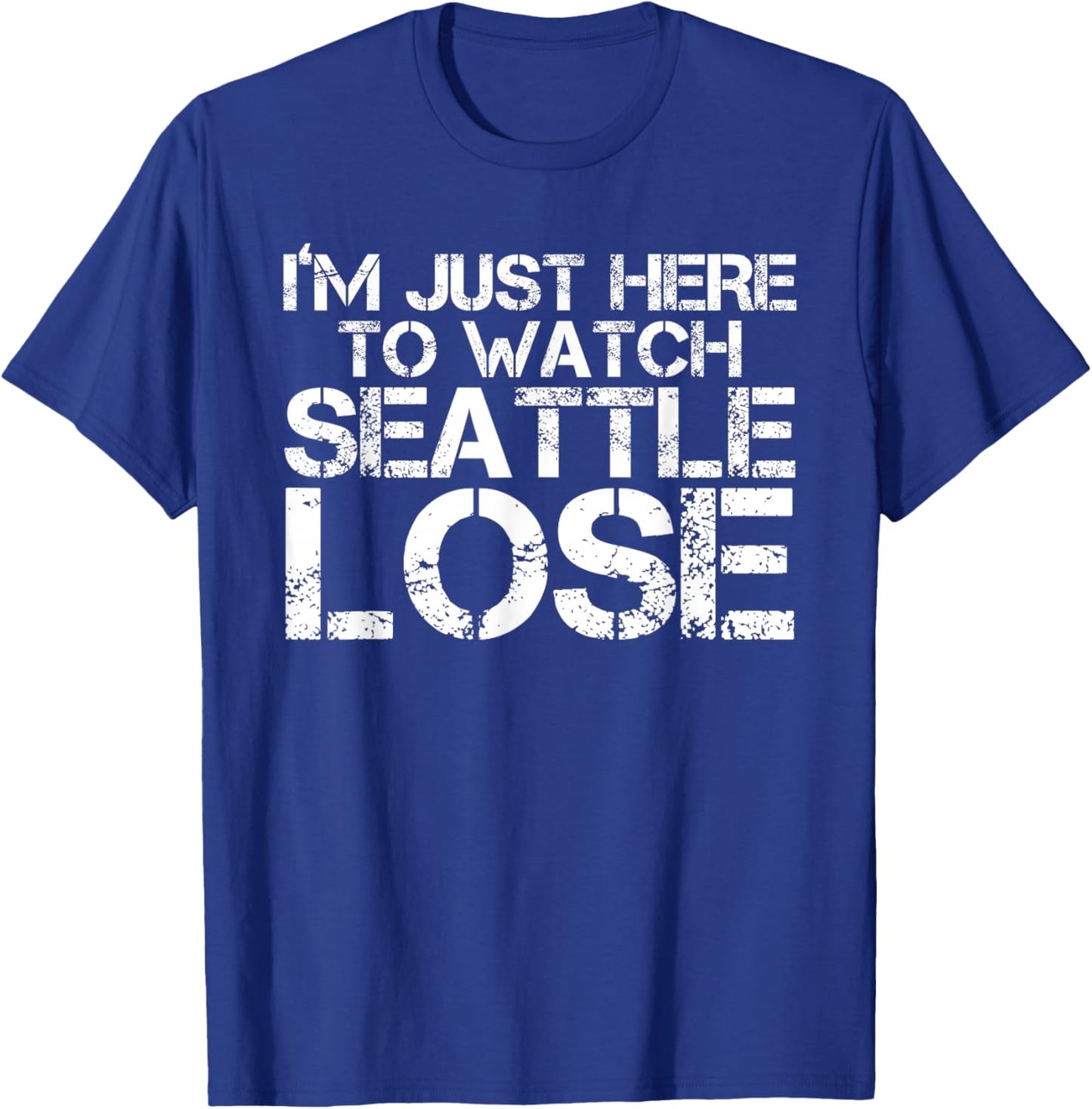I'm Just Here to Watch Seattle Lose Funny T-Shirt - T-Shirt | Royal