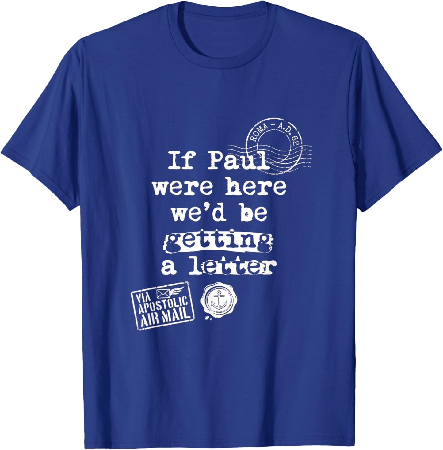 If Paul were Here Funny Christian Theology Apostle Letter T-Shirt - T-Shirt | Royal