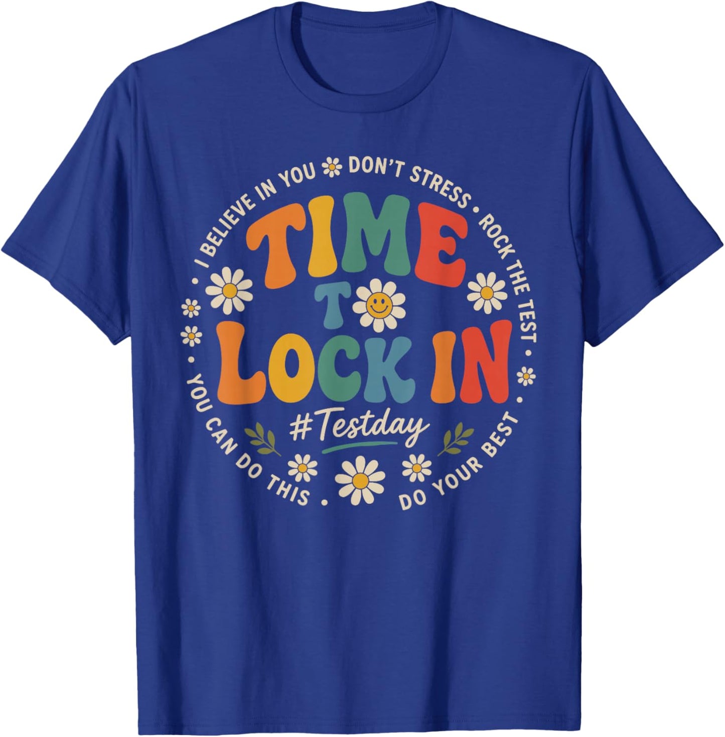Time to Lock in Test Day Shirt Teachers Student Do Your Best T-Shirt - T-Shirt | Royal